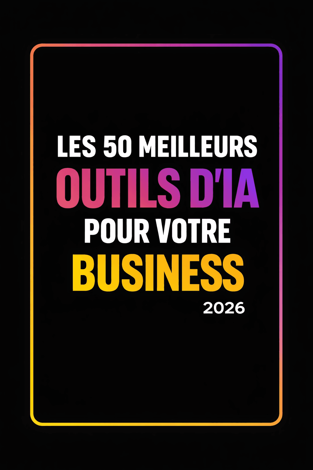 50 Outils IA Pour Transformer Votre Entreprise